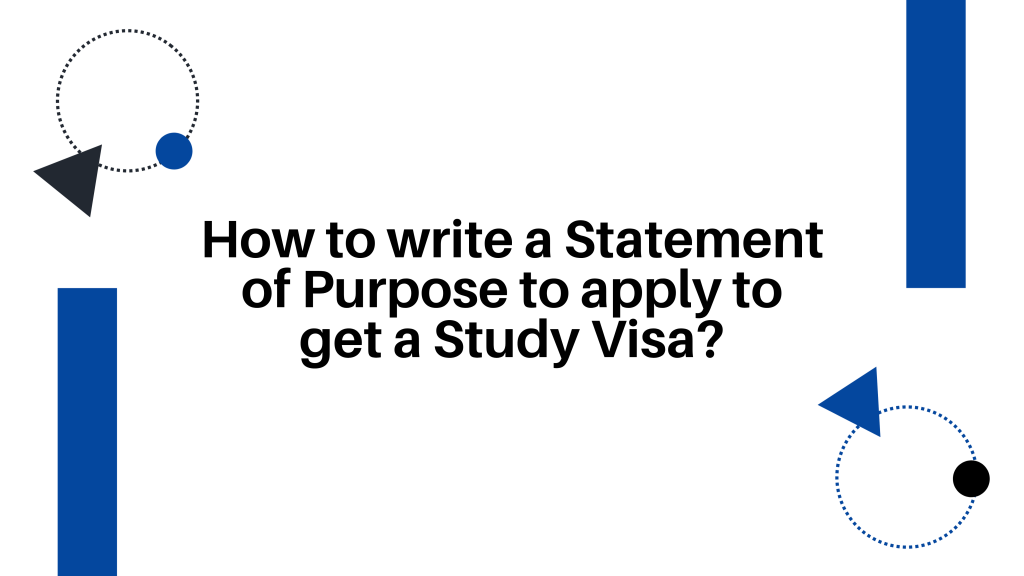 How to write a Statement of Purpose to apply to get a Study Visa?