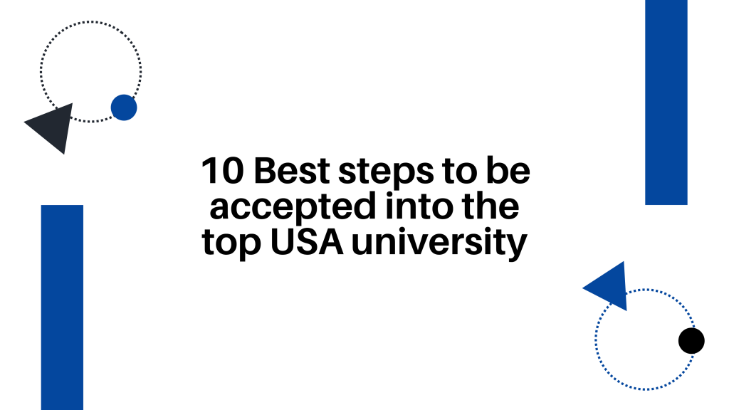 10 Best steps to be accepted into the top USA university