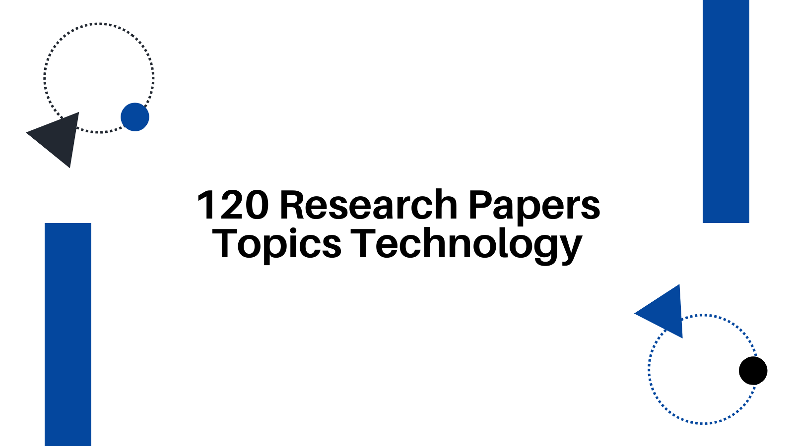 120 Research Papers Topics Technology